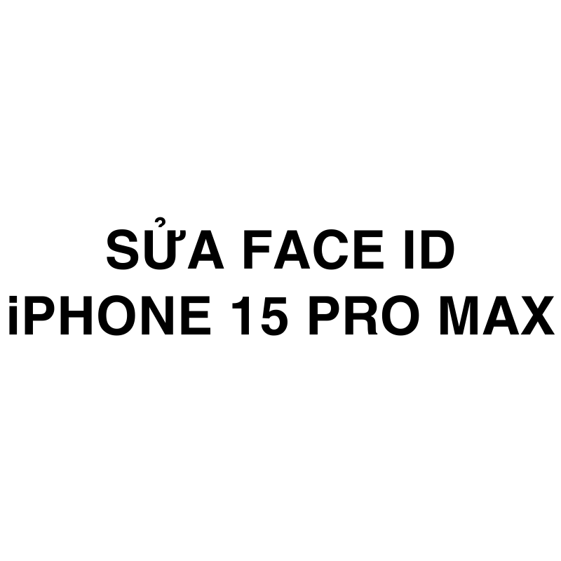 Sửa Face ID iPhone 15 Pro Max